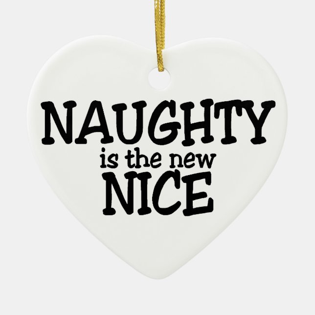 Naughty Is The New Nice Ceramic Ornament (Front)