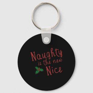 Naughty Is The New Nice Christmas 1 Keychain