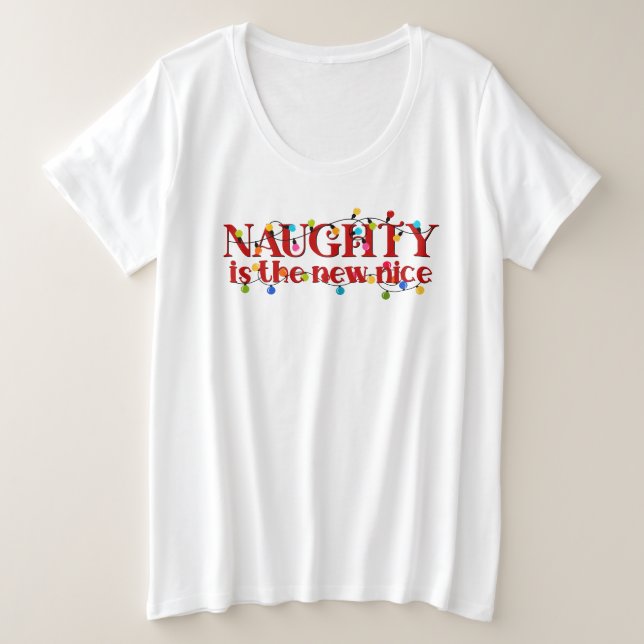 Naughty is the New Nice Christmas Plus Size T-Shirt (Design Front)