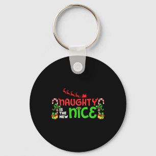 Naughty Is The New Nice Christmas Santa Naughty Or Keychain