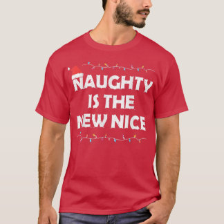 Naughty is the new nice Christmas T-Shirt