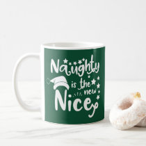 naughty is the new nice coffee mug