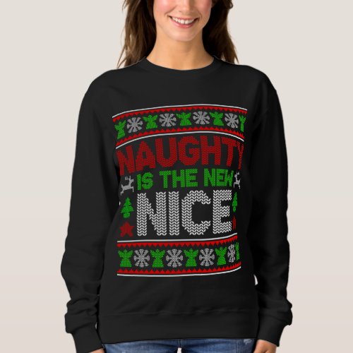Naughty is the New Nice _ Funny Christmas Santas  Sweatshirt