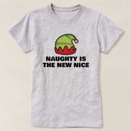 Naughty is the new nice funny elf shirt for women