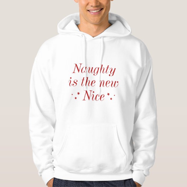 Naughty Is The New Nice Hoodie (Front)