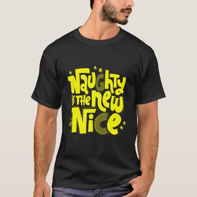 Naughty Is The New Nice New T-Shirt (Front)