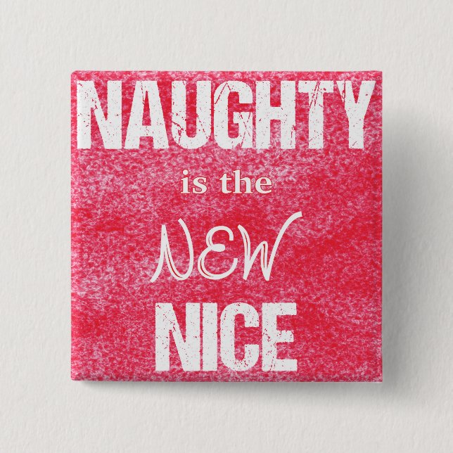 Naughty is the NEW Nice Pinback Button (Front)
