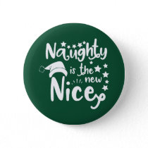 naughty is the new nice pinback button