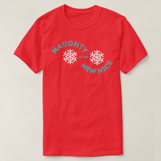 Naughty Is The New Nice Xmas Holiday Party Funny C T-Shirt (Design Front)