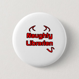 Naughty Librarian Pinback Button