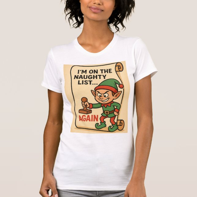 “Naughty List… Again! – Mischief Elf Edition” T-Shirt (Front)
