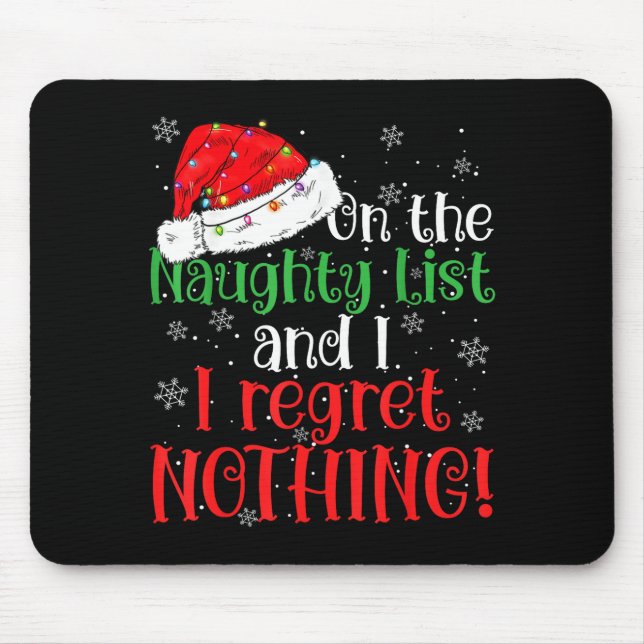 Naughty List And I Regret Nothing Christmas  Mouse Pad (Front)