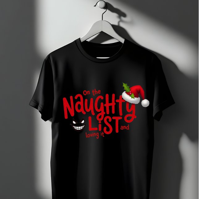 Naughty List and Loving It Funny Xmas T-Shirt (Creator Uploaded)