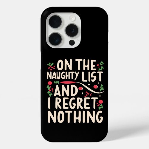 Naughty List And Regret Nothing Xmas kids Family iPhone 15 Pro Case