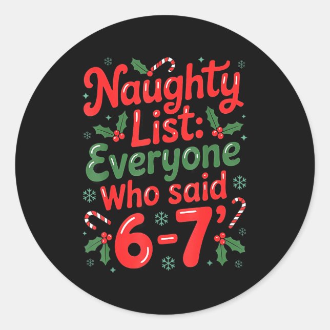 Naughty List Everyone Who Said 6-7 Funny Christmas Classic Round Sticker (Front)