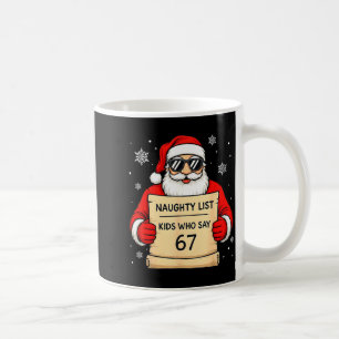 Naughty List Funny Christmas Santa Kids Who Say 67 Coffee Mug