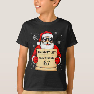 Naughty List Funny Christmas Santa Kids Who Say 67 T-Shirt