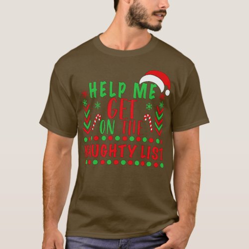 Naughty List Help Me Get On The Adult Funny Humor  T_Shirt