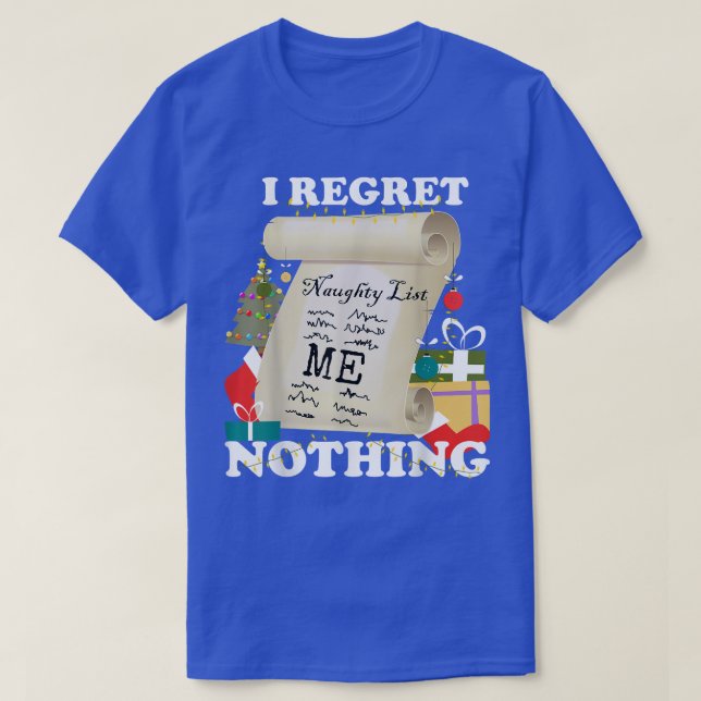 Naughty List, I Regret Nothing  Funny Christmas, F T-Shirt (Design Front)
