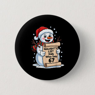Naughty List Kids Who Say 67 Christmas Six Seven S Button