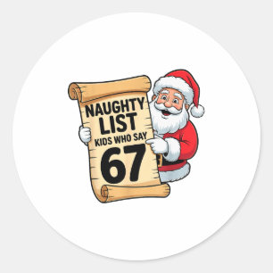 Naughty List Kids Who Say 67 Funny Meme Christmas Classic Round Sticker