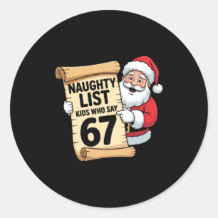 Naughty List Kids Who Say 67 Funny Meme Christmas Classic Round Sticker
