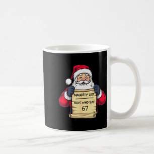 Naughty List Kids Who Say 67 Funny Meme Christmas Coffee Mug