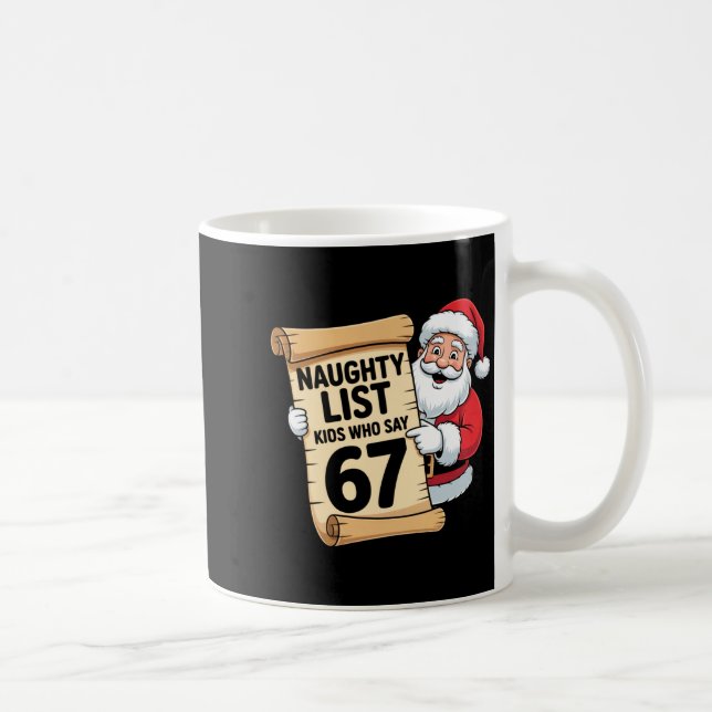 Naughty List Kids Who Say 67 Funny Meme Christmas  Coffee Mug (Right)