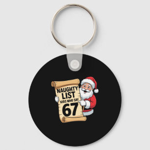 Naughty List Kids Who Say 67 Funny Meme Christmas  Keychain