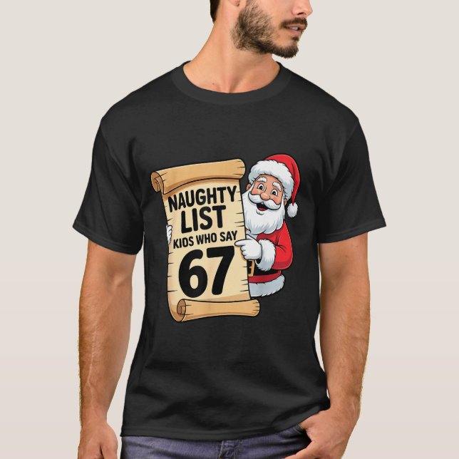 Naughty List Kids Who Say 67 Funny Meme Christmas  T-Shirt (Front)