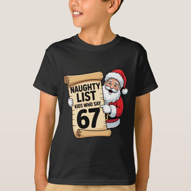 Naughty List Kids Who Say 67 Funny Meme Christmas  T-Shirt (Front)