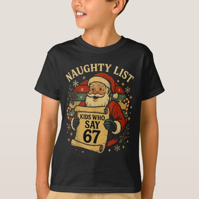 Naughty List Kids Who Say 67 Funny Teacher Christm T-Shirt (Front)