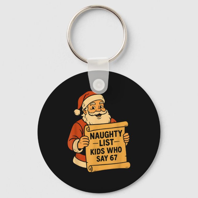 Naughty List Kids Who Say 67 Meme 6 7 Santa Claus  Keychain (Front)