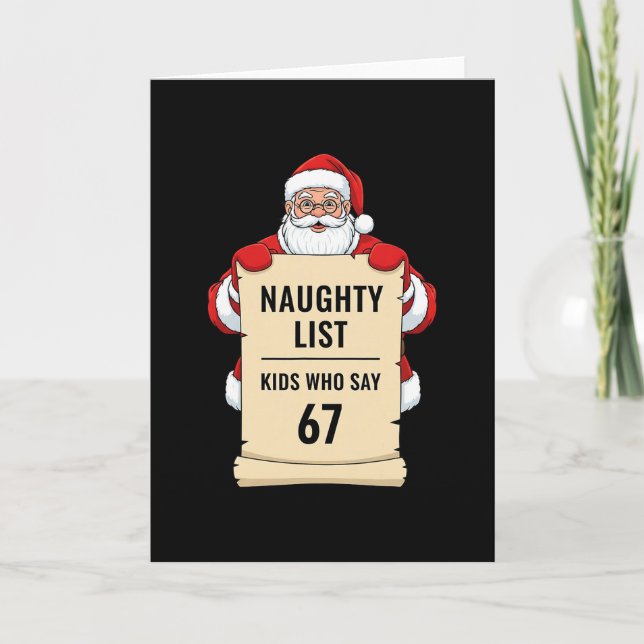 Naughty List Kids Who Say 67 Santa Meme Christmas  Card (Front)