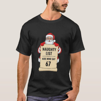 Naughty List Kids Who Say 67 Santa Meme Christmas T-Shirt