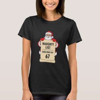 Naughty List Kids Who Say 67 Santa Meme Christmas T-Shirt