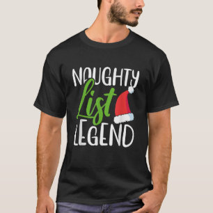 Naughty List Legend Christmas Naughty List Naughty T-Shirt