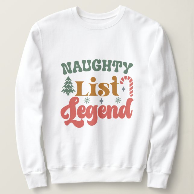 Naughty List Legend Sweatshirt (Design Front)