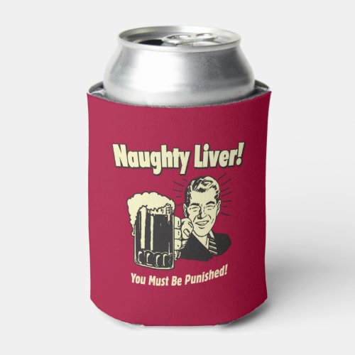 Naughty Liver You Must Be Punished Can Cooler