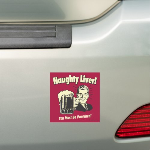 Naughty Liver You Must Be Punished Car Magnet