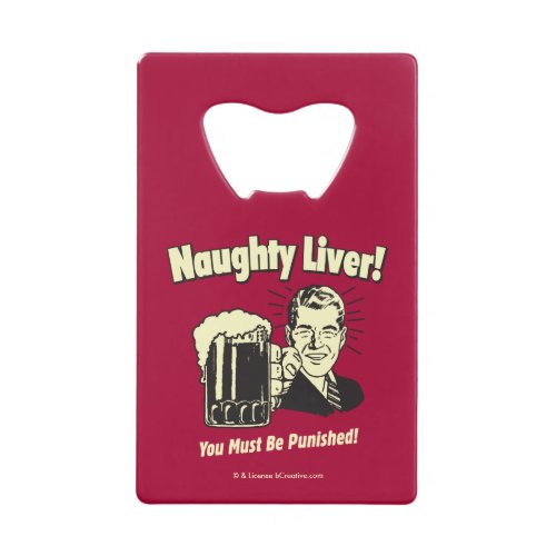 Naughty Liver You Must Be Punished Credit Card Bottle Opener