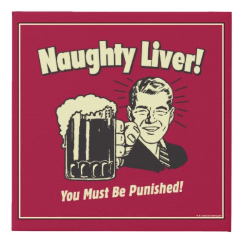 Naughty Liver You Must Be Punished Faux Canvas Print
