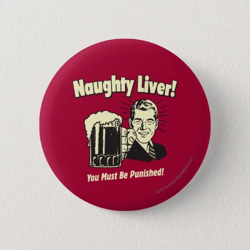 Naughty Liver You Must Be Punished Pinback Button