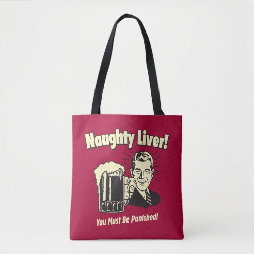 Naughty Liver You Must Be Punished Tote Bag