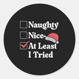 Naughty Nice At Least I Tried Christmas List Santa Classic Round Sticker