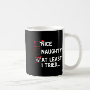 Naughty Nice At Least I Tried List Xmas Men Women Coffee Mug