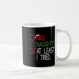 Naughty Nice At Least I Tried List Xmas Men Women  Coffee Mug