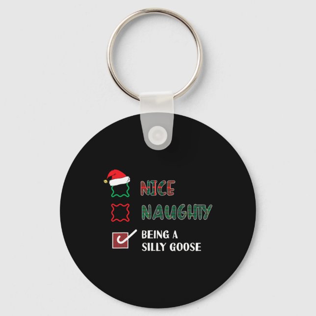 Naughty Nice Being A Silly Goose Funny Trendy Chri Keychain (Front)