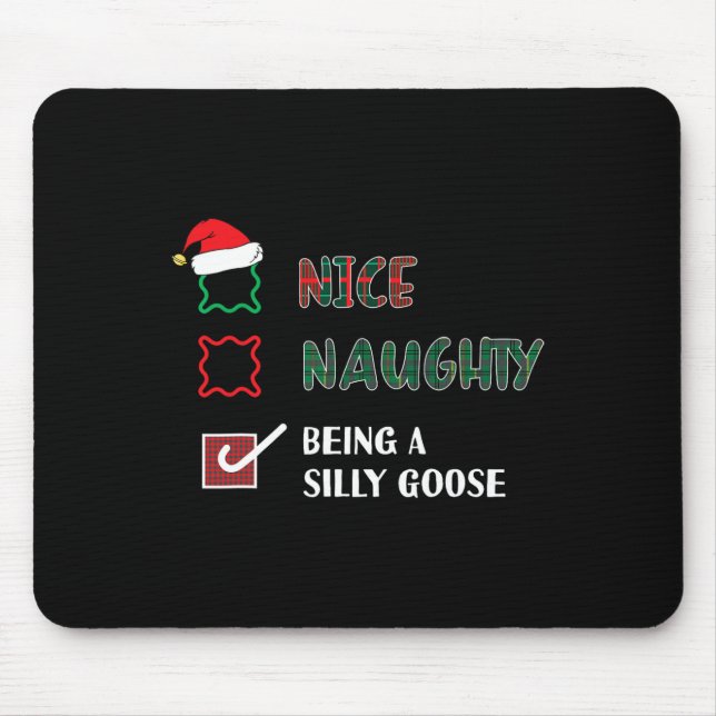 Naughty Nice Being A Silly Goose Funny Trendy Chri Mouse Pad (Front)