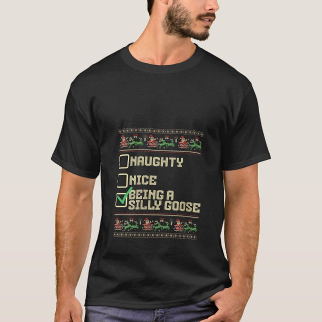Naughty Nice Being A Silly Goose Funny Ugly Christ T-Shirt (Front)